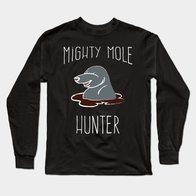 Mighty Mole Hunter Long Sleeve T-Shirt by TheBestHumorApparel